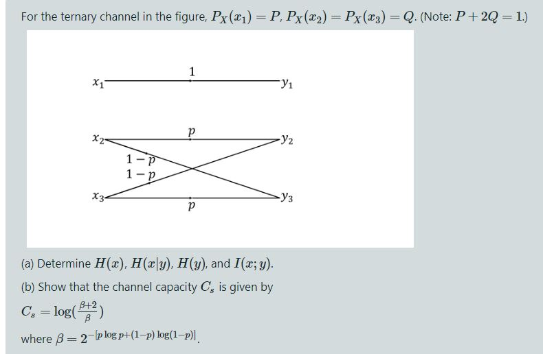 Solved Ternary Channel Figure Px P Px 2 Px 3 Q Note P 2q 1 X V1 1 P Determine H Z H Zl H Y X Y B Q