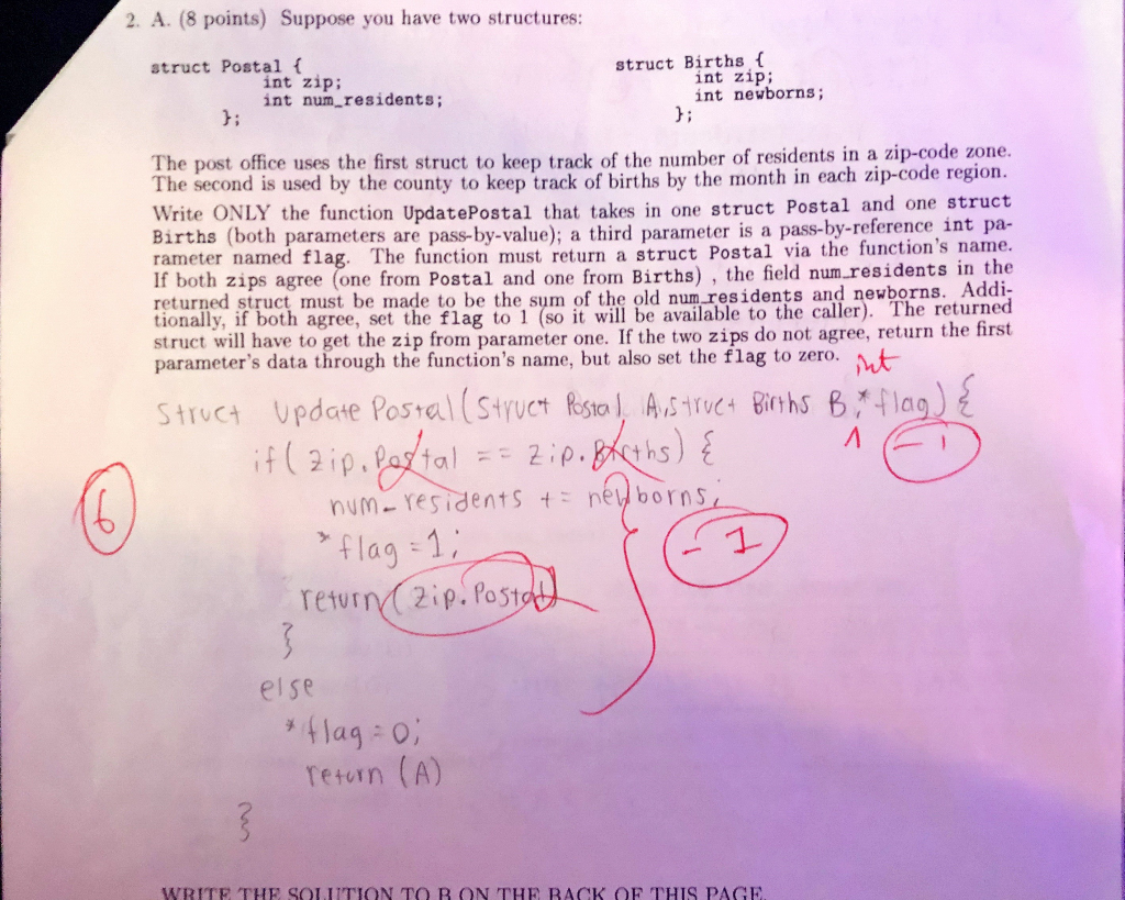 2. A. (8 points) Suppose you have two structures struct Postal f struct Births ( int zip; int newborns; int zip; int num_resi