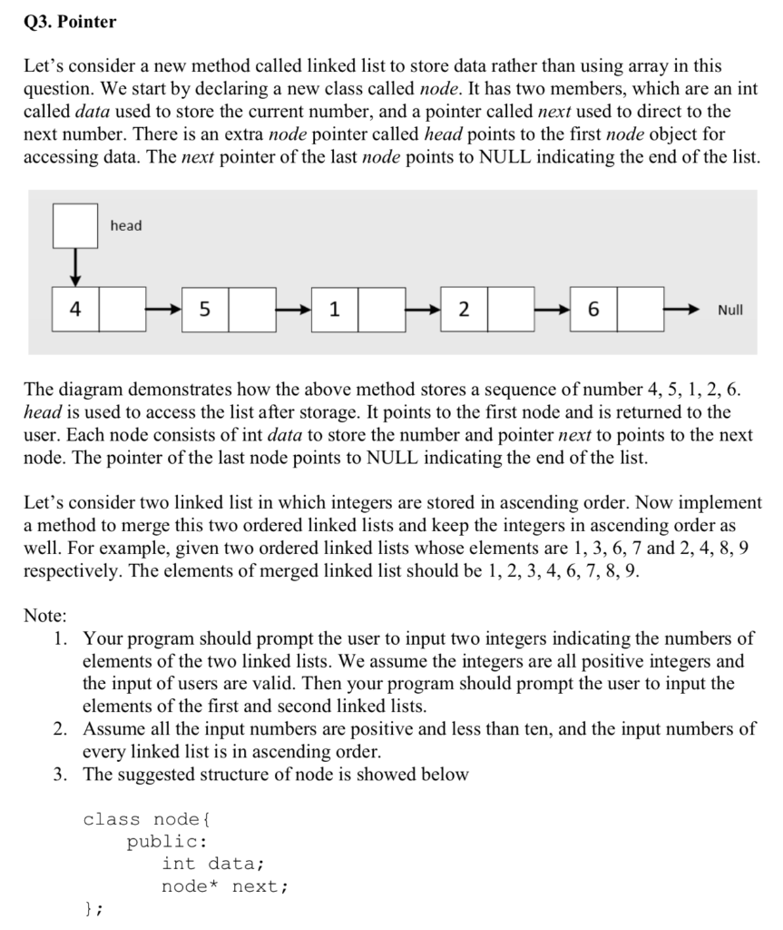 Q3. Pointer Lets consider a new method called linked list to store data rather than using array in this question. We start b