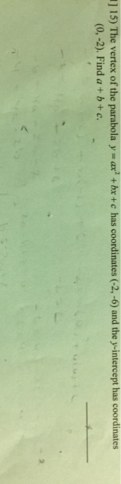 Solved The Vertex Of The Parabola Y Ax 2 Bx C Has Chegg Com