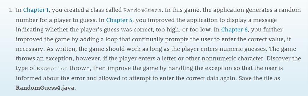 1. In Chapter 1, you created a class called RandomGuess. In this game, the application generates a random number for a player