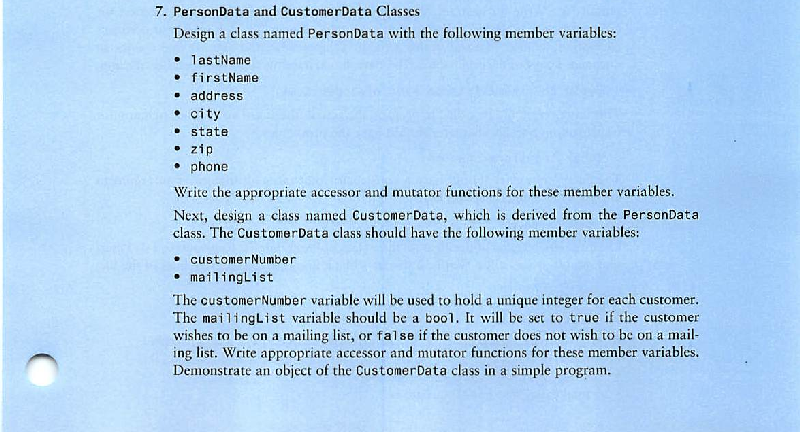 7. PersonData and CustomerData Classes Design a class named PersonData with the following member variables: lastName firstNam
