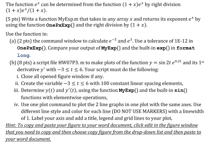 The function e can be determined from the function (1 +xe by right division (1 xe/(1 +x) (5 pts) Write a function MyExp.m tha