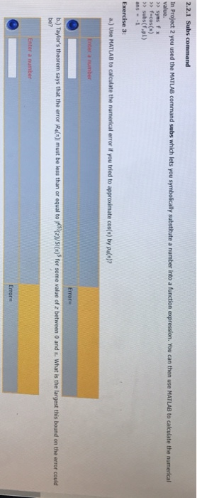 2.2.1 Subs command In Project 2 you used the MATLAB command subs which lets you symbolically substitute a number into a funct