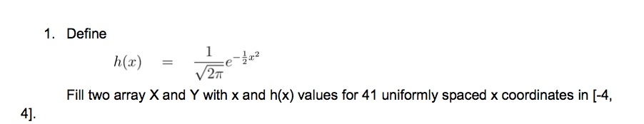 1. Define h(x) = = V2 Fill two array X and Y with x and h(x) values for 41 uniformly spaced x coordinates in [-4,