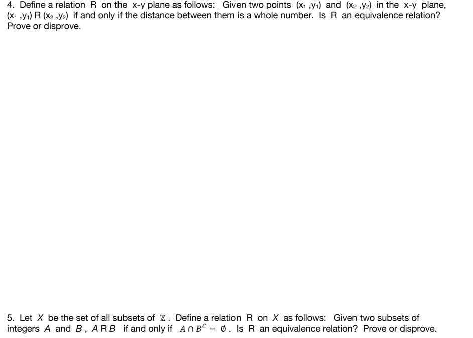 4. Define a relation R on the x-y plane as follows: Given two points (xi yı) and (x2 .V2) in the x-y plane, (xi .yi) R (x2 .y