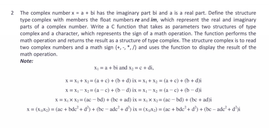 2 The complex number x = a + bi has the imaginary part bi and a is a real part. Define the structure type complex with member