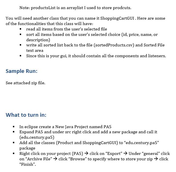 Note: productsList is an arraylist I used to store prodcuts You will need another class that you can name it ShoppingCartGUI.