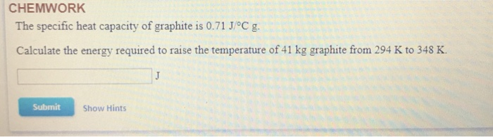 Chemwork The Specific Heat Capacity Of Graphite Is Chegg 