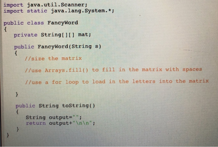 import java.util.Scanner; import static java.lang.System.* public class FancyWord private StringtI mat; public Fancyword (Str