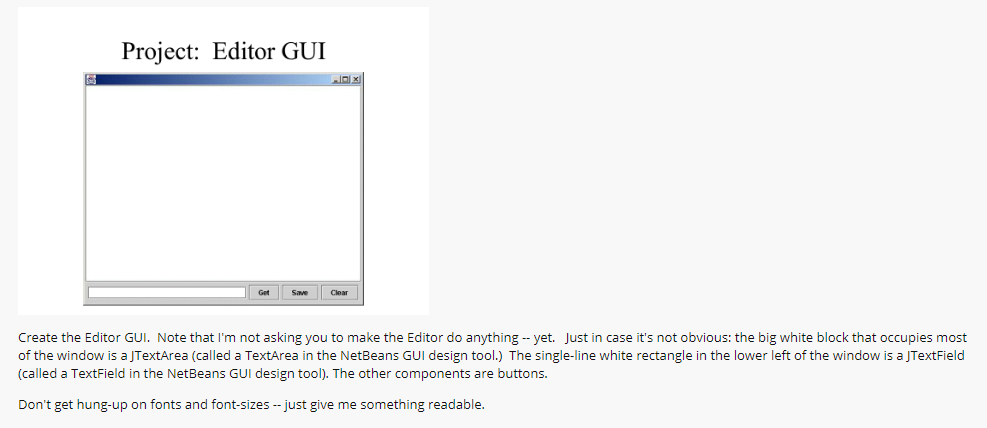 Project: Editor GUI Create the Editor GUI. Note that Im not asking you to make the Editor do anything yet. Just in case its