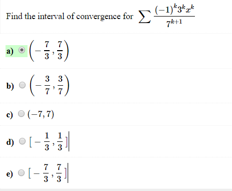 Find the interval of convergence for - k+1 a O b) 7 7 7, 7 d) 3 3 )o[- ] 3 3