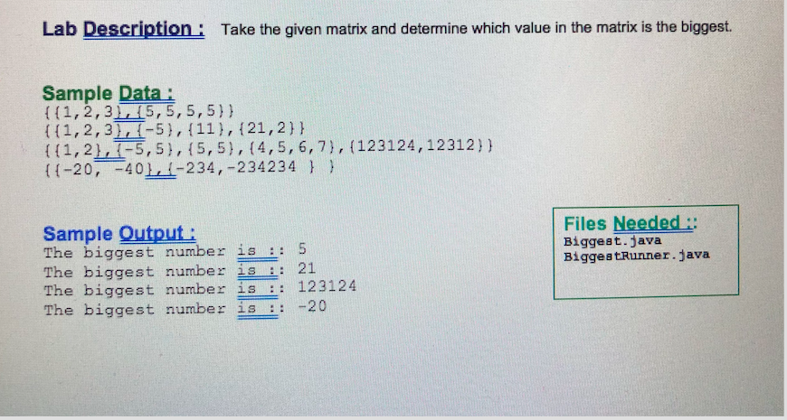 Lab Description: Take the given matrix and determine which value in the matrix is the biggest. Sample Data: 1,2,31,S, 5,5)) 1