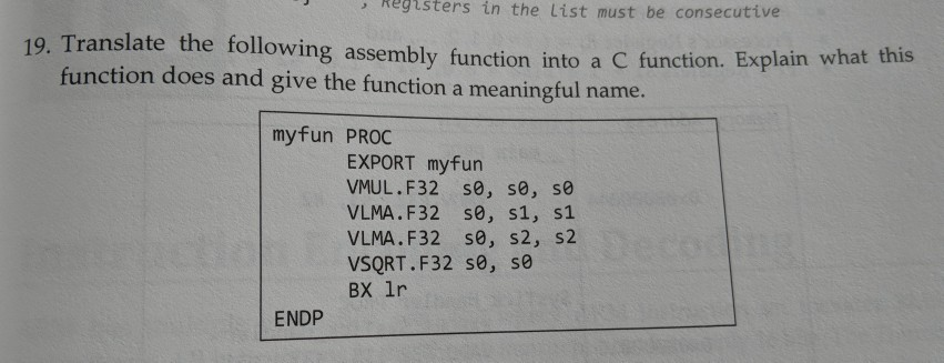 Registers in the list must be consecutive , 19. Translate the foll owing assembly function into a C function. Explain what th