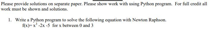 Please provide solutions on separate paper. Please show work with using Python program. For full credit all work must be show