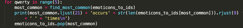 for qwerty in range(5): mostcommon findmostcommon (emoticons toids) print(most_common.ljust(21) occurs + str(len(emoticons_