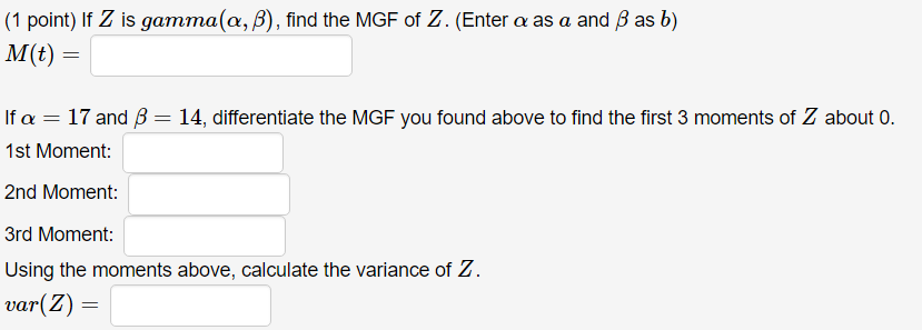 Solved 1 Point Lf Z Is Gamma A B Find The Mgf Of Z Chegg Com
