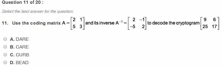 Question 11 of 20 Select the best answer for the question. 2 11 9 67 25 17 Us.the coding matrix A-l: ;]ardisinverse A-L 과deco
