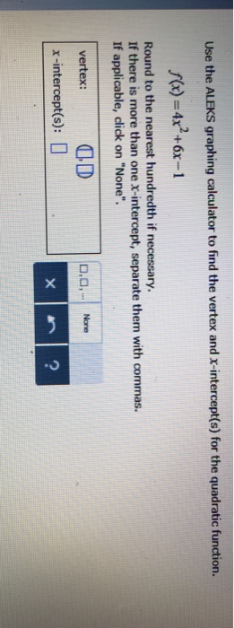 Solved Use The Aleks Graphing Calculator To Find The Vert