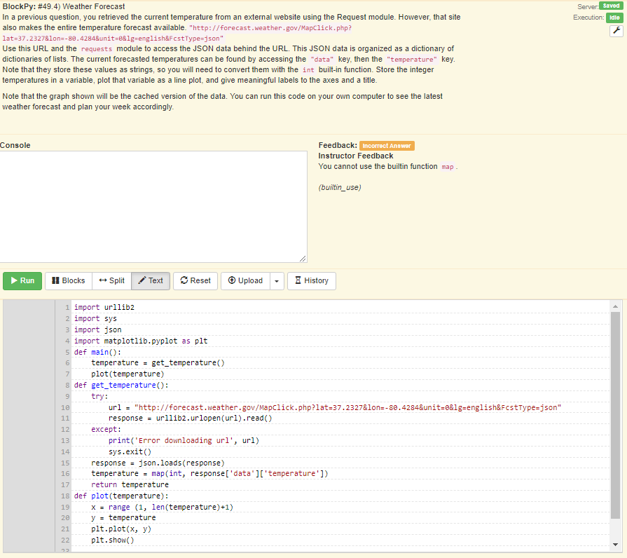 Server Saved Execution: iale BlockPy: #49.4) Weather Forecast In a previous question, you retrieved the current temperature f