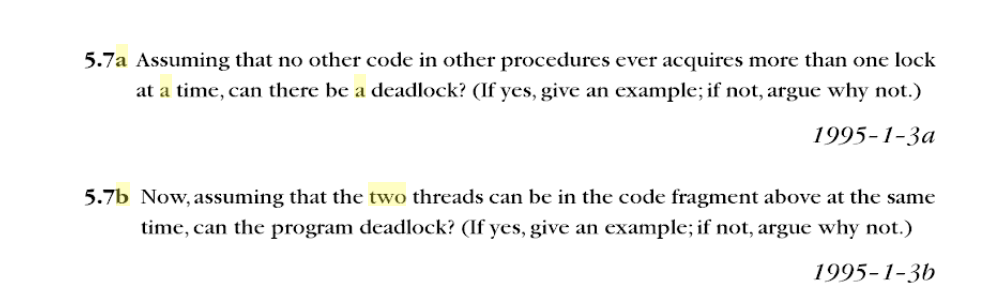 5.7a assuming that no other code in other procedures ever acquires more than one lock at a time, can there be a deadlock? (if