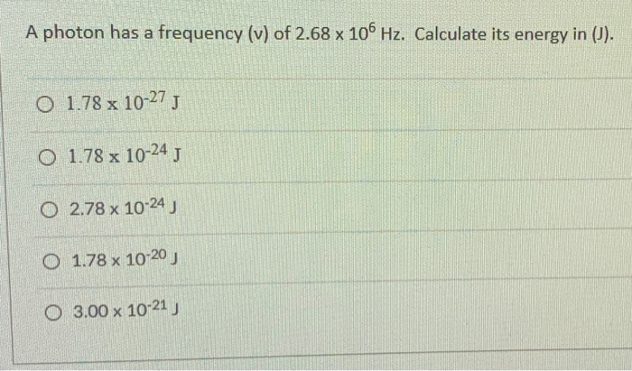 A Photon Has A Frequency V Of 2 68 X 106 Hz Chegg 