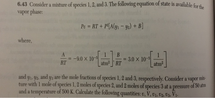 6.43 consider a mixture of species 1,2, and 3. the following equation of state is available for the vapor phase: pt =