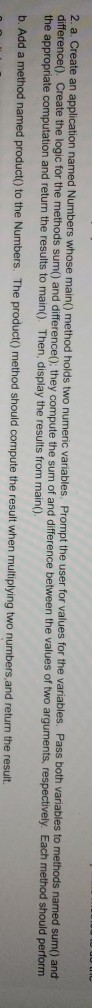 methods named sum() and numeric variables. Prompt the user for values for the variables. Pass both variables to 2. a. Create