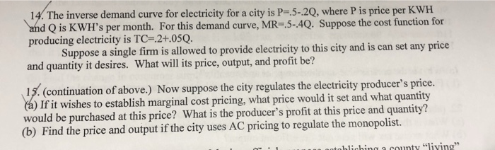 What Is Kwh >> Solved 14 The Inverse Demand Curve For Electricity For A What Is Kwh >> Solved 14 The Inverse Demand Curve For Electricity For A