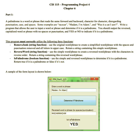 CIS 115- Programming Project 4 Chapter 6 Part 1: A palindrome is a word or phrase that reads the same forward and backward, c