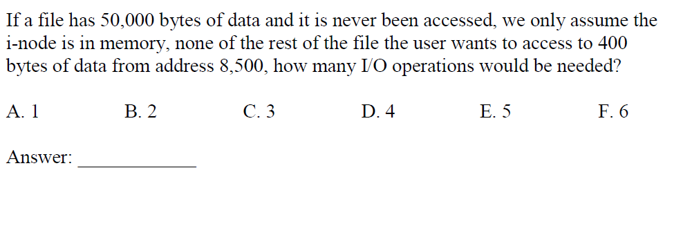 If a file has 50,000 bytes of data and it is never been accessed, we only assume the i-node is in memory, none of the rest of