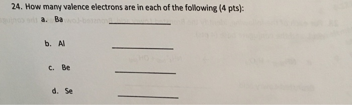 Solved How Many Valence Electrons Are In Each Of The Foll