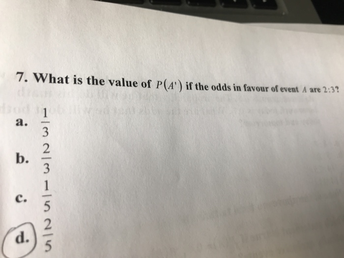 Solved 7 What Is The Value Of P A If The Odds In Favour Chegg Com