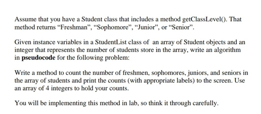 Assume that you have a Student class that includes a method getClassLevel). That method returns Freshman, Sophomore, Jun