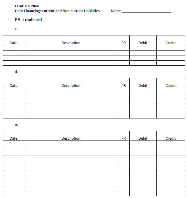 CHAPTER nine debt financing: current and non-current liabilities p 9-1 continued name c. debit credit date description pr d.