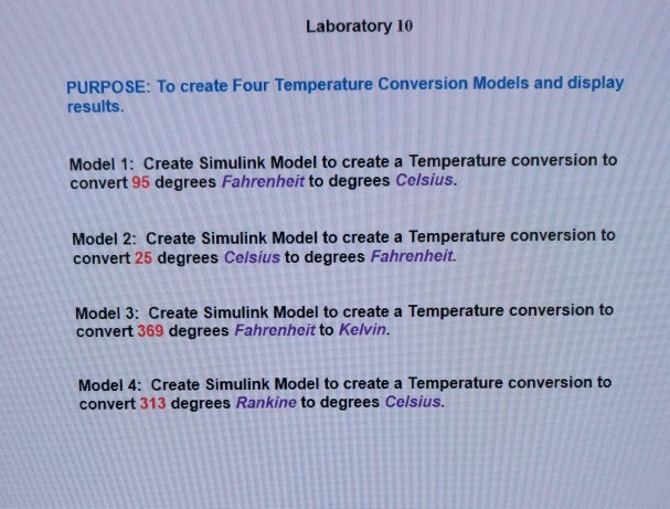 Laboratory 10 PURPOSE: To create Four Temperature Conversion Models and display results Model 1: Create Simulink Model to cre