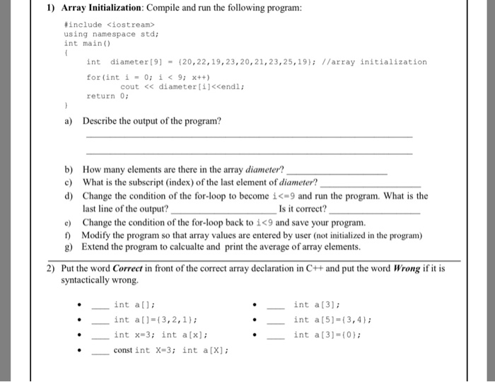 1 Array Initialization: Compile and run the following program: #include <iostream> using namespace std; int main) int diamete