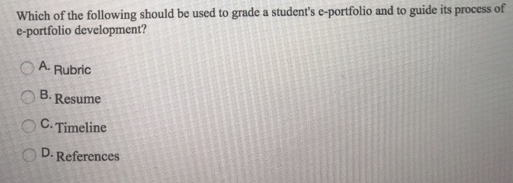 Which of the following should be used to grade a students e-portfolio and to guide its process of e-portfolio development? A