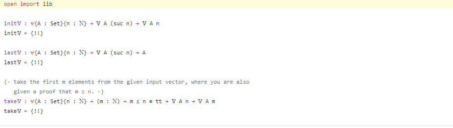 open import lib -take the first m elements from the given input vector, where you are also given a proof that m takeV-!