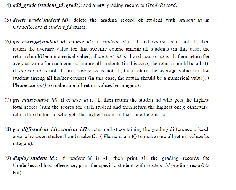 4) add_grade (student id, grade): add a new grading record to GradeRecord. (5) delete grade(student id): delete the grading r