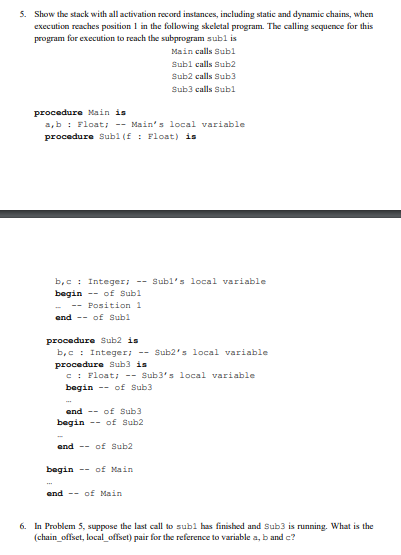 . Show the stack with all activation record instances, including static and dynamic chains, when execution reaches position 1