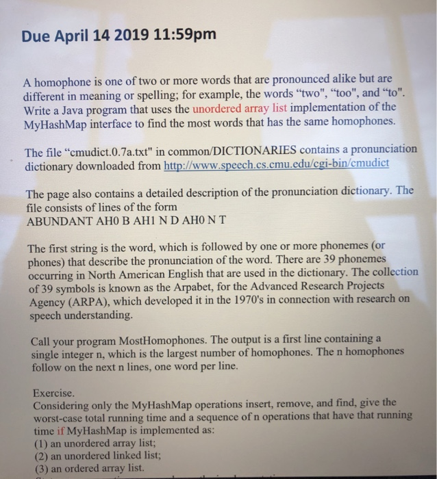 Due April 14 2019 11:59pm A homophone is one of two or more words that are pronounced alike but are MyHashMap interface to fi