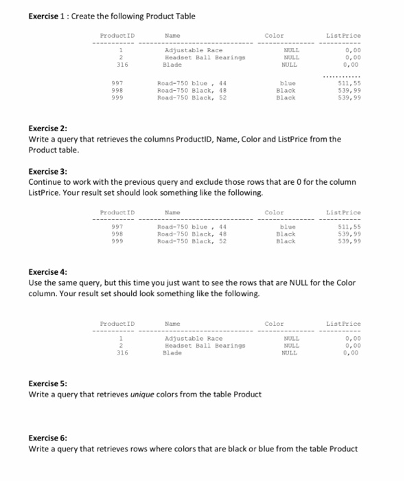Exercise 1: Create the following Product Table ProductID Name Color ListPrice Adjustable Race Headset Ball Bearings Blade NUL