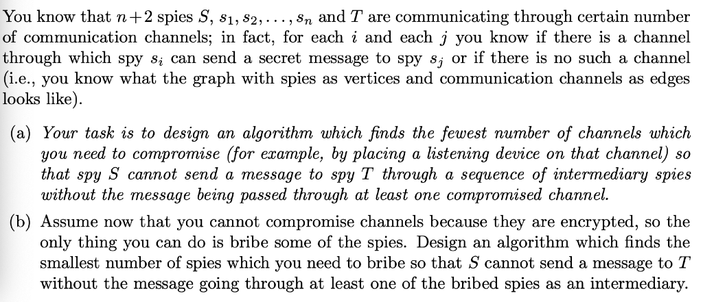 You know that n+2 spies S, s1,82,..., sn and T are communicating through certain number of communication channels; in fact, f