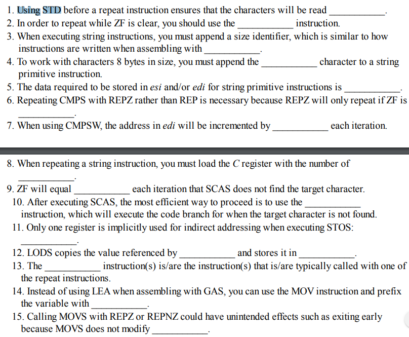 1. Using STD before a repeat instruction ensures that the characters will be read 2. In order to repeat while ZF is clear, yo