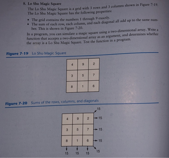 8. Lo Shu Magic Square The Lo Shu Magic Square is a grid with 3 rows and 3 columns shown in Figure 7-19, The Lo Shu Magic Squ