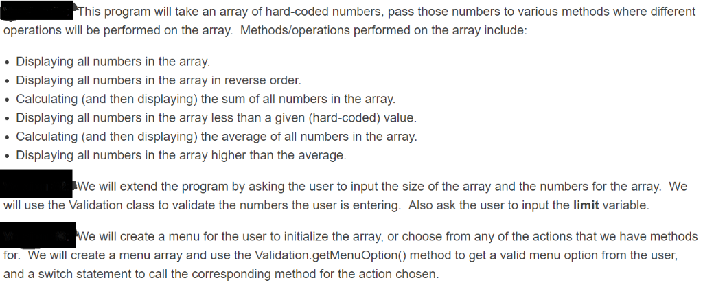 his program will take an array of hard-coded numbers, pass those numbers to various methods where different operations will b