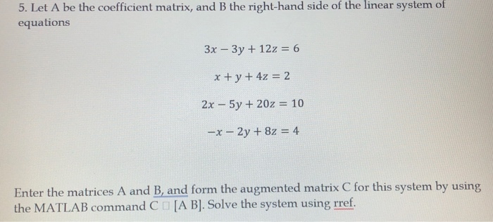 Solved 5 Let A Be The Coefficient Matrix And B The Chegg Com