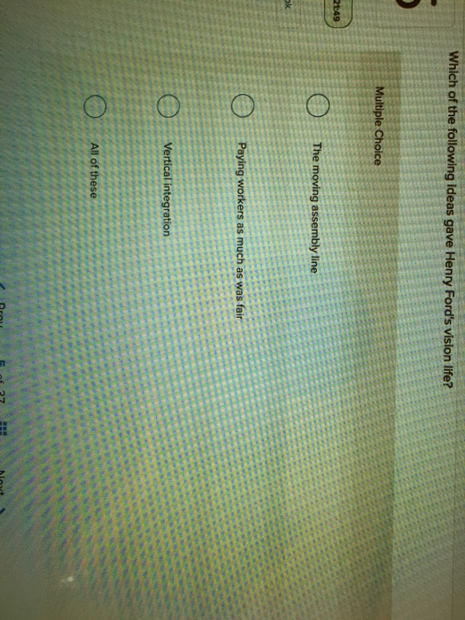 Which of the following ideas gave Henry Fords vision life?