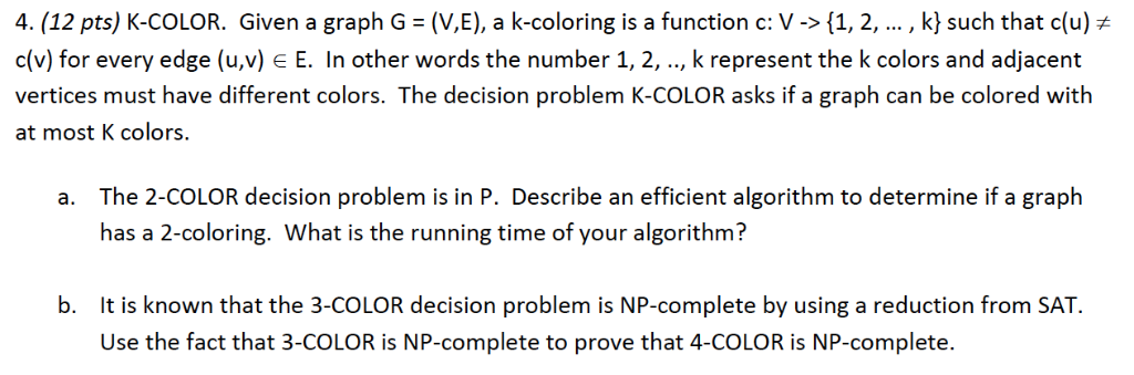 Solved 4 12 Pts K Color Given Graph G V E K Coloring Function C V 1 2 K C U C V Every Edge U V E Q